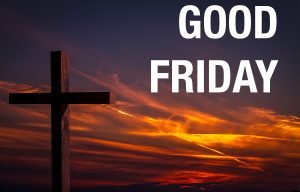 Good Friday commemorates Jesus’ ultimate sacrifice