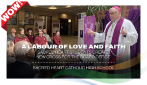 A Labour of Love and Faith: Sacred Heart Students Create New Cross for the Board Office