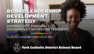 Board Leadership Development Strategy YCDSB Aspiring Principal Discernment Series for Vice Principals