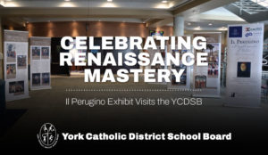 Celebrating Renaissance Mastery: Il Perugino Exhibit Visits the YCDSB