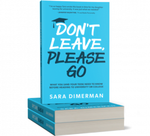 Don’t Leave, Please Go: What You and Your Teen Need to Know Before Heading to University or College