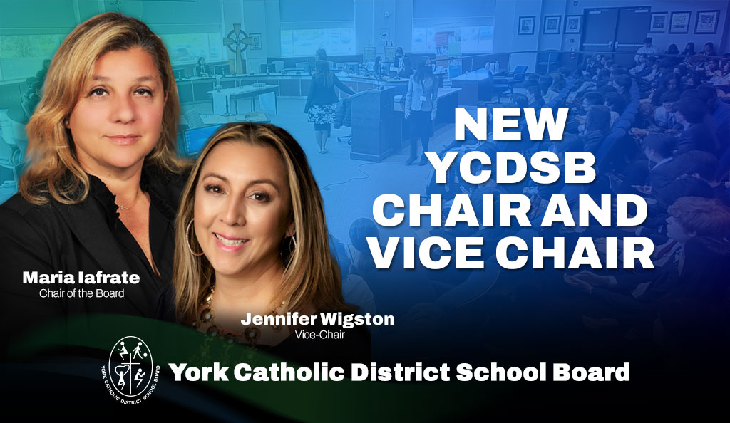 Maria Iafrate and Jennifer Wigston Selected New YCDSB Chair and Vice Chair