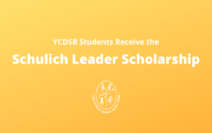 YCDSB Students Receive the Schulich Leader Scholarship