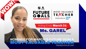 NOMINEE for March’s Future Goals MOST VALUABLE TEACHER PRESENTED BY SAP – Ms. Garel (St. Francis Xavier CES)