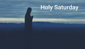 Holy Saturday – a day for meditation and reflection